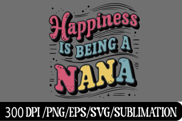 Happiness Being a Nana: The Perfect Mother's Day PNG