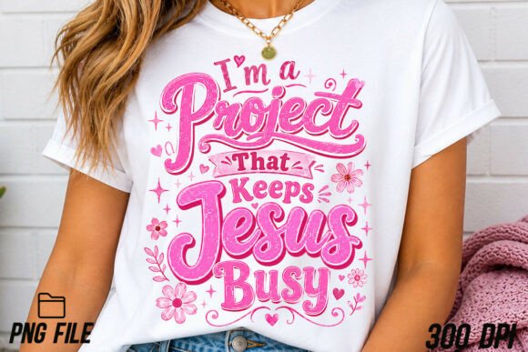 I'm a Project That Keeps Jesus Busy PNG: Faith & Fun