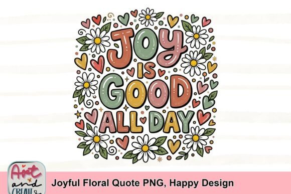 Joyful Floral Quote PNG: A Burst of Happy Design for Every Creator