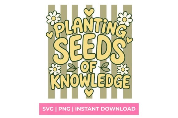Planting Seeds of Knowledge Teacher SVG: A Design Asset for Educators